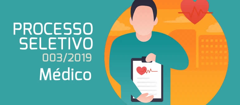 Processo Seletivo 003/2019 - M&eacute;dico