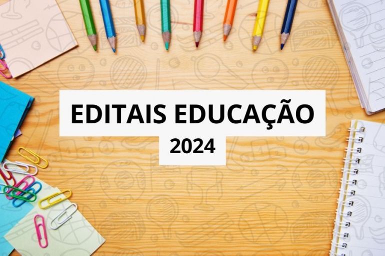 Editais Educa&ccedil;&atilde;o 2024