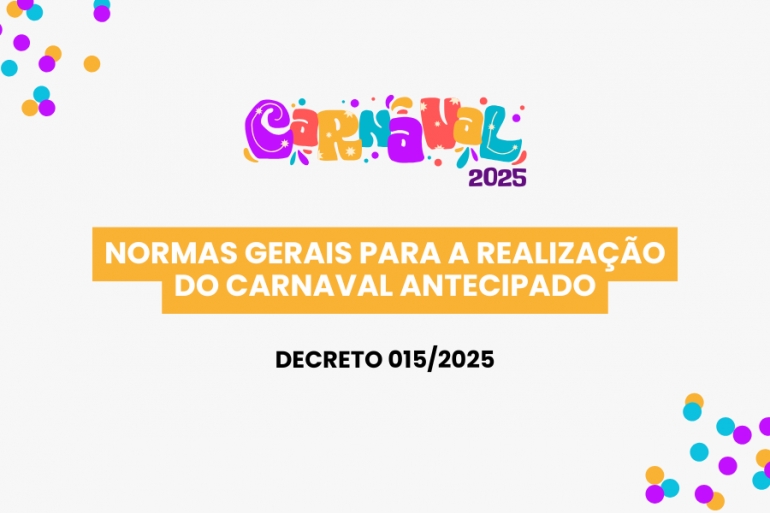 Decreto 015/2025 - Normas Realiza&ccedil;&atilde;o do Carnaval
