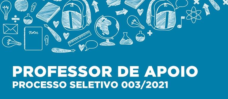 Processo Seletivo 003/2021 - Professor de Apoio