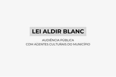 Lei Aldir Blanc - Audi&ecirc;ncia P&uacute;blica
