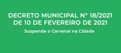 Decreto Municipal n&deg; 18/2021, de 10 de fevereiro de 2021