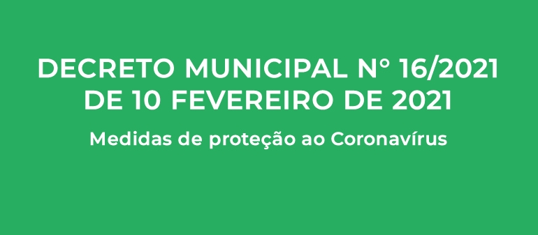 Decreto Municipal n&deg; 016/2021, de 10 Fevereiro de 2021