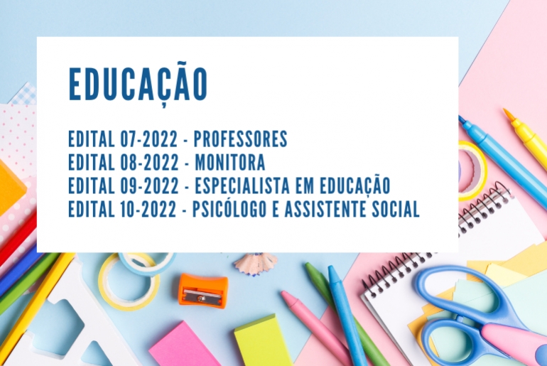 Educa&ccedil;&atilde;o - Editais 07, 08, 09 e 10 de 2022